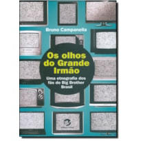 OS OLHOS DO GRANDE IRMÃO - UMA ETNOGRAFIA DOS FÃS DO BIG BROTHER BRASIL