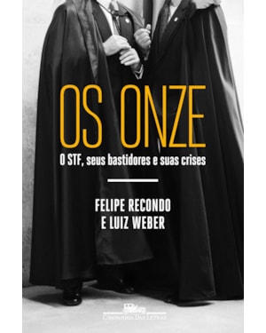 Os onze: o stf, seus bastidores e suas crises