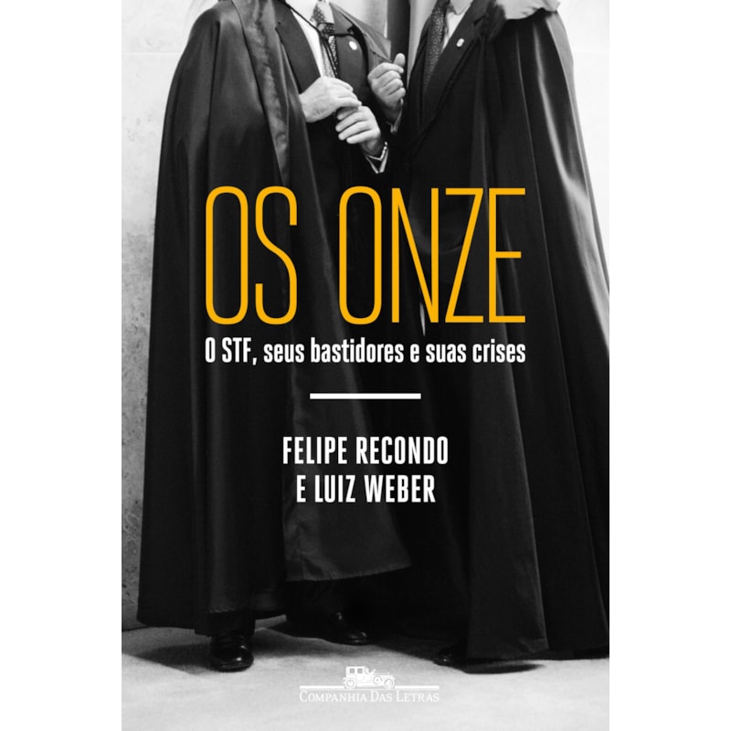OS ONZE: O STF, SEUS BASTIDORES E SUAS CRISES
