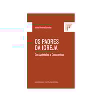 OS PADRES DA IGREJA - DOS APÓSTOLOS A CONSTANTINO