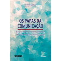 OS PAPAS DA COMUNICAÇÃO: ESTUDO SOBRE AS MENSAGENS DO DIA MUNDIAL DAS COMUNICAÇÕES