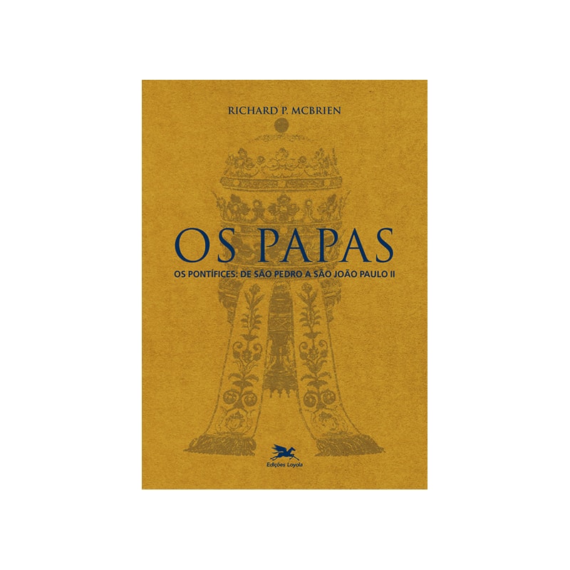 OS PAPAS - OS PONTÍFICES DE SÃO PEDRO A JOÃO PAULO II