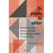 Os papéis do editor: conversas sobre livros e amizade nas cartas do arquivo de Jorge Zahar