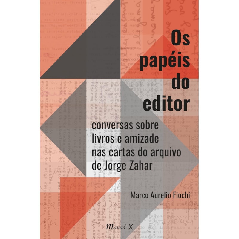 Os papéis do editor: conversas sobre livros e amizade nas cartas do arquivo de Jorge Zahar
