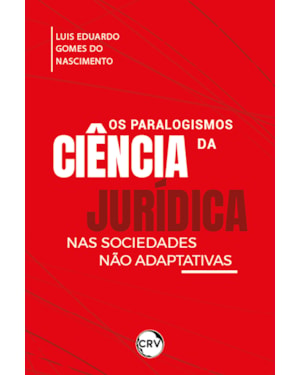OS PARALOGISMOS DA CIÊNCIA JURÍDICA NAS SOCIEDADES NÃO ADAPTATIVAS