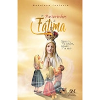 OS PASTORINHOS DE FÁTIMA: IGUAIS A TODOS, IGUAIS A NÓS