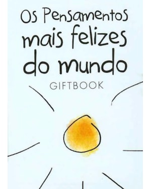 OS PENSAMENTOS MAIS FELIZES DO MUNDO