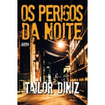 OS PERIGOS DA NOITE