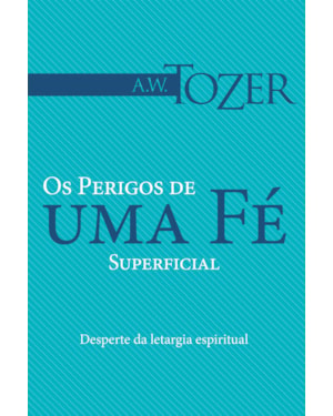 OS PERIGOS DE UMA FÉ SUPERFICIAL