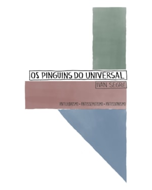 OS PINGUINS DO UNIVERSAL: ANTIJUDAÍSMO. ANTISSEMITISMO. ANTISSIONISMO