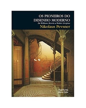 Os pioneiros do desenho moderno: de William Morris a Walter Gropius