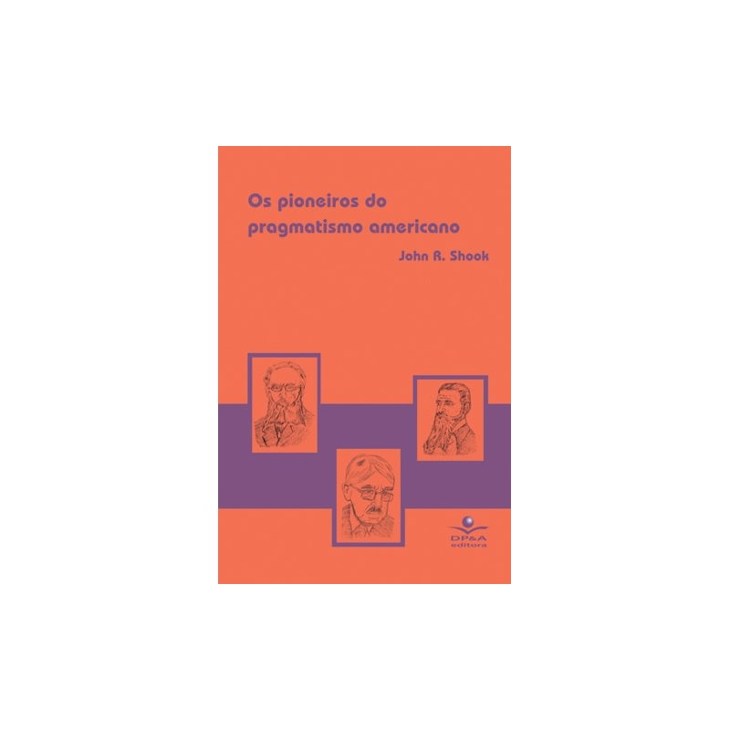 OS PIONEIROS DO PRAGMATISMO AMERICANO