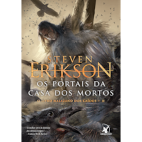 OS PORTAIS DA CASA DOS MORTOS (O LIVRO MALAZANO DOS CAÍDOS - LIVRO 2)