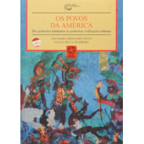 OS POVOS DA AMÉRICA: DOS PRIMEIROS HABITANTES ÀS PRIMEIRAS CIVILIZAÇÕES URBANAS