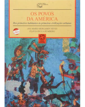 OS POVOS DA AMÉRICA: DOS PRIMEIROS HABITANTES ÀS PRIMEIRAS CIVILIZAÇÕES URBANAS