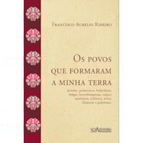 OS POVOS QUE FORMARAM A MINHA TERRA - ALEMÃES, POMERANOS...