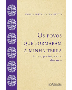 OS POVOS QUE FORMARAM A MINHA TERRA - ÍNDIOS, PORTUGUESES E AFRICANOS