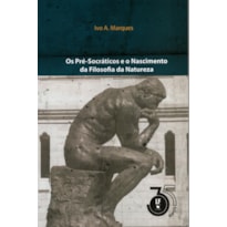 OS PRÉ-SOCRATICOS E O NASCIMENTO DA FILOSOFIA DA NATUREZA