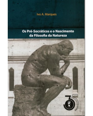 OS PRÉ-SOCRATICOS E O NASCIMENTO DA FILOSOFIA DA NATUREZA