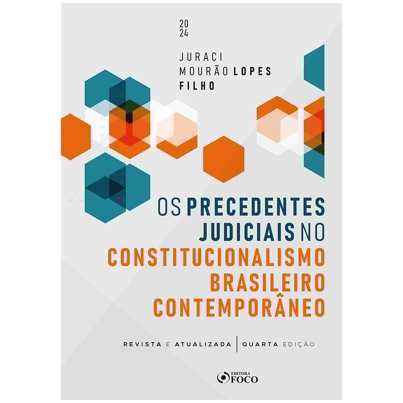 OS PRECEDENTES JUDICIAIS NO CONSTITUCIONALISMO BRASILEIRO CONTEMPORÂNEO - 4ª ED - 2024