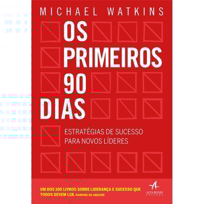 Os primeiros 90 dias: estratégias de sucesso para novos líderes