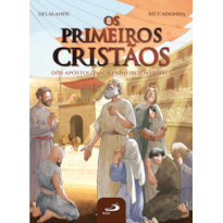 Os Primeiros Cristãos: Dos Apóstolos aos Primeiros Mártires
