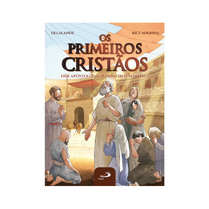 Os Primeiros Cristãos: Dos Apóstolos aos Primeiros Mártires