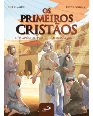 Os Primeiros Cristãos: Dos Apóstolos aos Primeiros Mártires