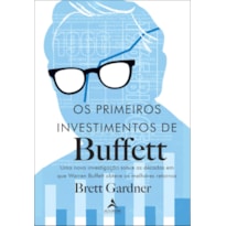 Os primeiros investimentos de Buffet: uma nova investigação sobre as décadas em que Warren Buffett obteve os melhores retornos