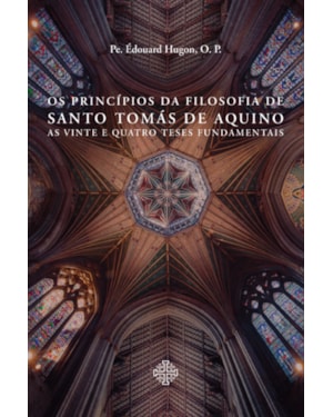 OS PRINCÍPIOS DA FILOSOFIA DE SANTO TOMÁS DE AQUINO