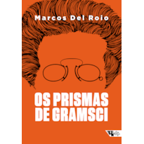 OS PRISMAS DE GRAMSCI - A FÓRMULA POLÍTICA DA FRENTE ÚNICA (1919-1926)