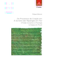 OS PROCESSOS DE CRIAÇÃO EM À SOMBRA DAS RAPARIGAS EM FLOR: A PULSÃO INVOCANTE E A PSICOLOGIA NO ESPAÇO EM PROUST