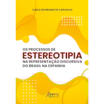 OS PROCESSOS DE ESTEREOTIPIA NA REPRESENTAÇÃO DISCURSIVA DO BRASIL NA ESPANHA