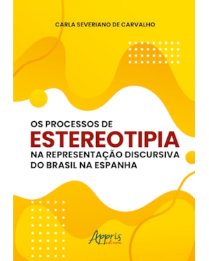 OS PROCESSOS DE ESTEREOTIPIA NA REPRESENTAÇÃO DISCURSIVA DO BRASIL NA ESPANHA