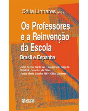 OS PROFESSORES E A REINVENÇÃO DA ESCOLA: BRASIL E ESPANHA