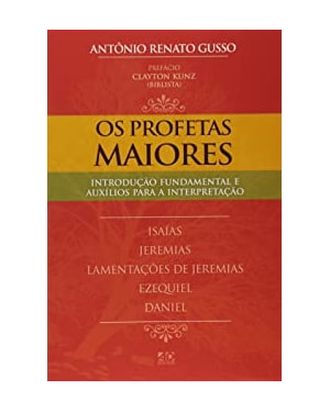 OS PROFETAS MAIORES: INTRODUÇÃO FUNDAMENTAL E AUXÍLIO PARA INTERPRETAÇÃO