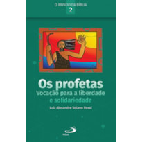 Os Profetas: Vocação Para a Liberdade e Solidariedade: vocação para a liberdade e solidariedade