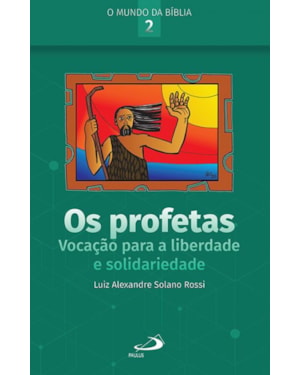 Os Profetas: Vocação Para a Liberdade e Solidariedade: vocação para a liberdade e solidariedade
