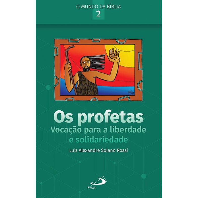 Os Profetas: Vocação Para a Liberdade e Solidariedade: vocação para a liberdade e solidariedade