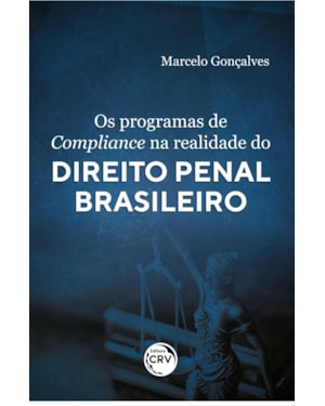 OS PROGRAMAS DE COMPLIANCE NA REALIDADE DO DIREITO PENAL BRASILEIRO