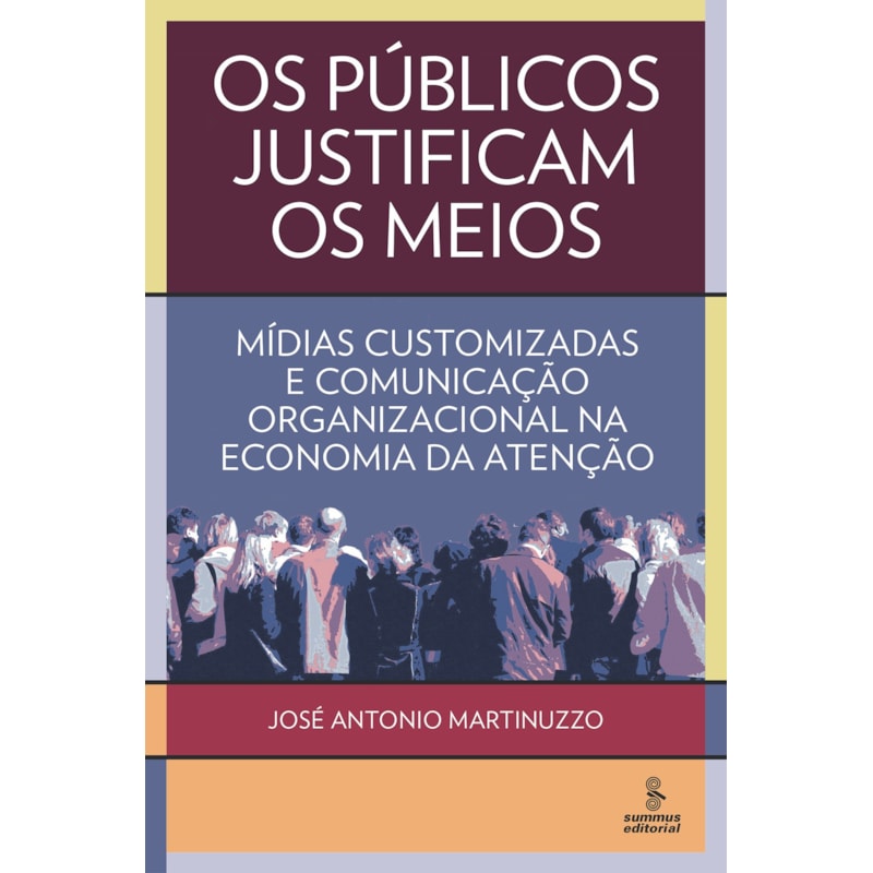 OS PÚBLICOS JUSTIFICAM OS MEIOS: MÍDIAS CUSTOMIZADAS E COMUNICAÇÃO ORGANIZACIONAL NA ECONOMIA DA ATENÇÃO
