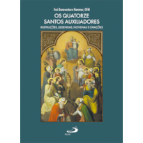 Os Quatorze Santos Auxiliadores: Instruções, Legendas, Novenas e Orações
