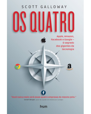 OS QUATRO: APPLE, AMAZON, FACEBOOK E GOOGLE. O SEGREDO DOS GIGANTES DA TECNOLOGIA