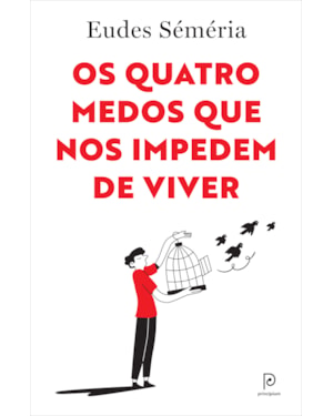Os quatro medos que nos impedem de viver