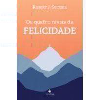 OS QUATRO NÍVEIS DA FELICIDADE