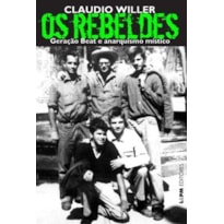 Os rebeldes: geração beat e anarquismo místico