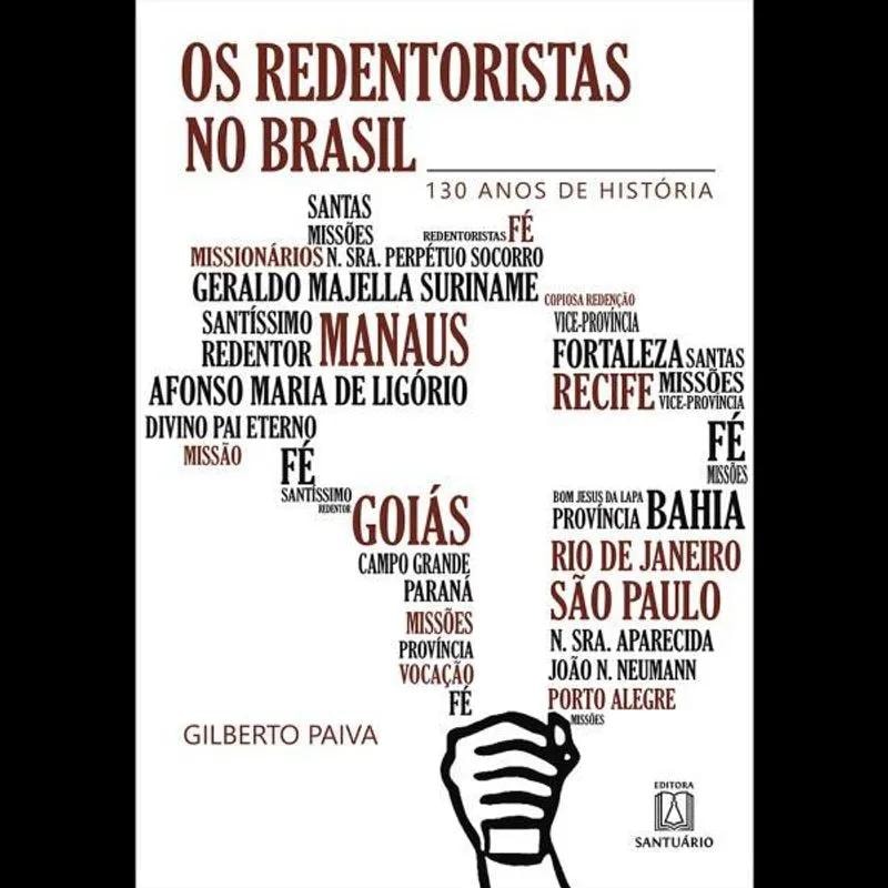 OS REDENTORISTAS NO BRASIL - 130 ANOS DE HISTÓRIA