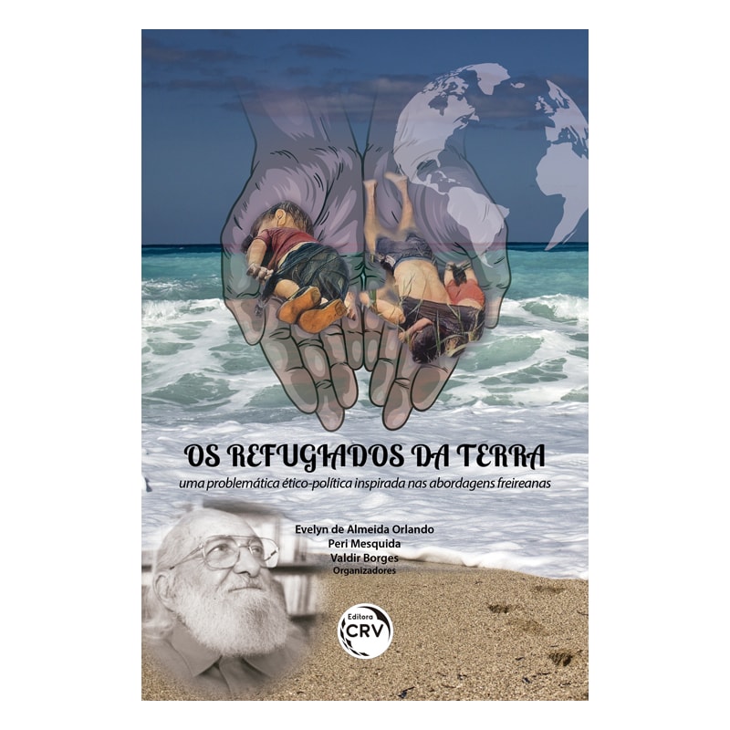 OS REFUGIADOS DA TERRA: UMA PROBLEMÁTICA ÉTICO-POLÍTICA INSPIRADA NAS ABORDAGENS FREIREANAS