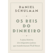 OS REIS DO DINHEIRO: A ÉPICA HISTÓRIA DOS IMIGRANTES JUDEUS QUE TRANSFORMARAM WALL STREET