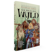 OS REIS DO WYLD: 1: A FAMA NUNCA ENVELHECE